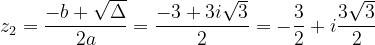 \dpi{120} z_{2}=\frac{-b+\sqrt{\Delta }}{2a}=\frac{-3+3i\sqrt{3}}{2}=-\frac{3}{2}+i\frac{3\sqrt{3}}{2}